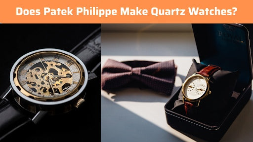 Does Patek Philippe Produce Any Quartz Watches? - Explained